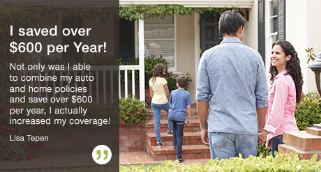 I saved over $600 per Year! Not only was I able to combine my auto and home policies and save over $600 per year, I actually increased my coverage! Lisa Tepen